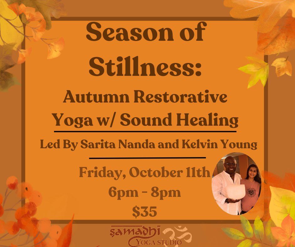 Season of Stillness: Autumn Restorative Yoga w\/Sound Healing Led by Sarita Nanda and Kelvin Young