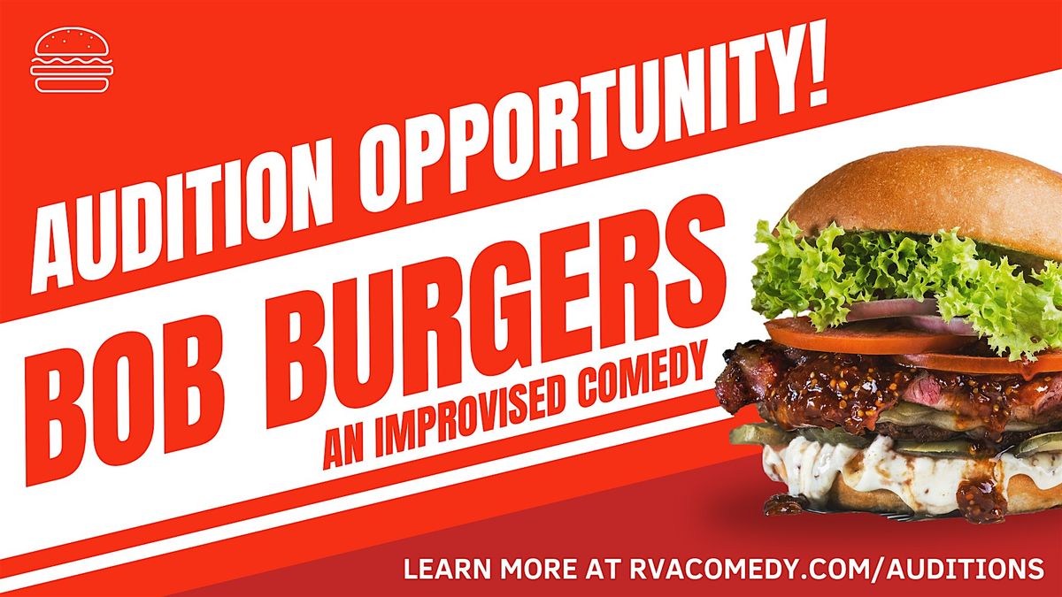 BOB BURGERS, AN IMPROVISED COMEDY AUDITIONS