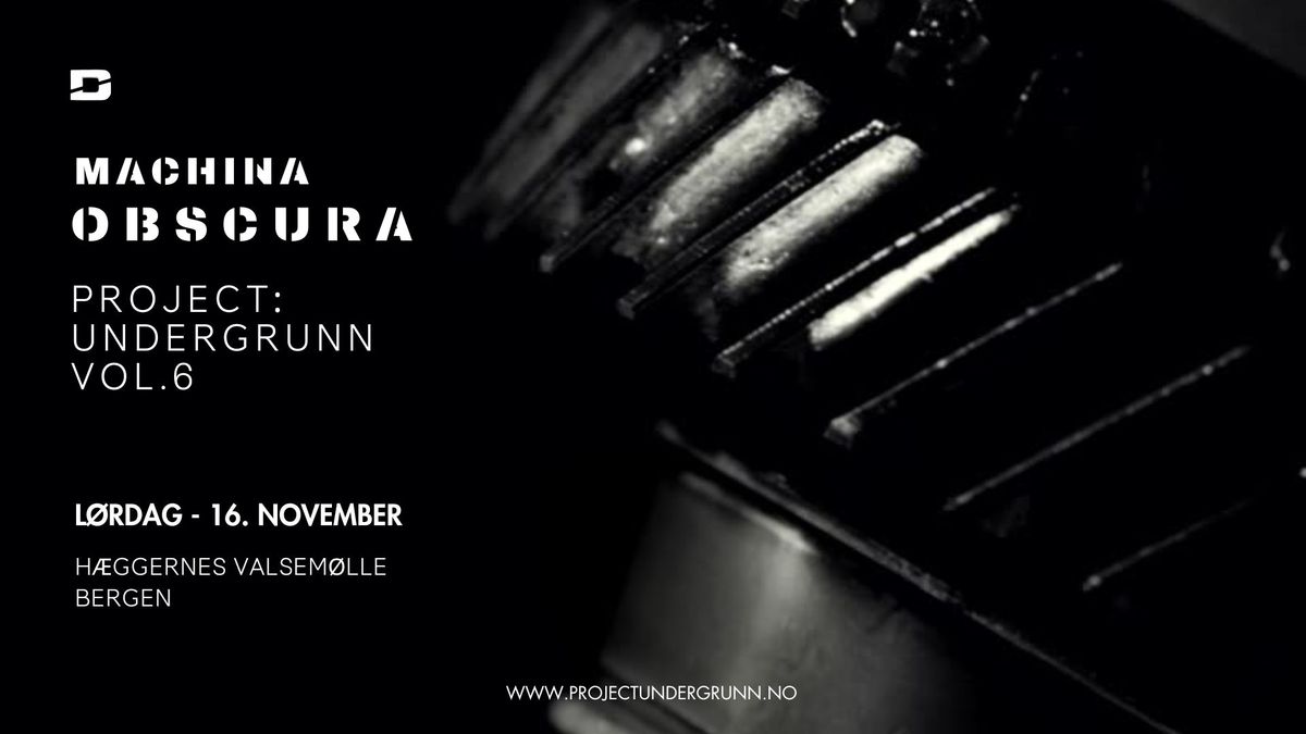 Project: Undergrunn Vol.6 \/ Machina Obscura (f\u00e5 billetter igjen)