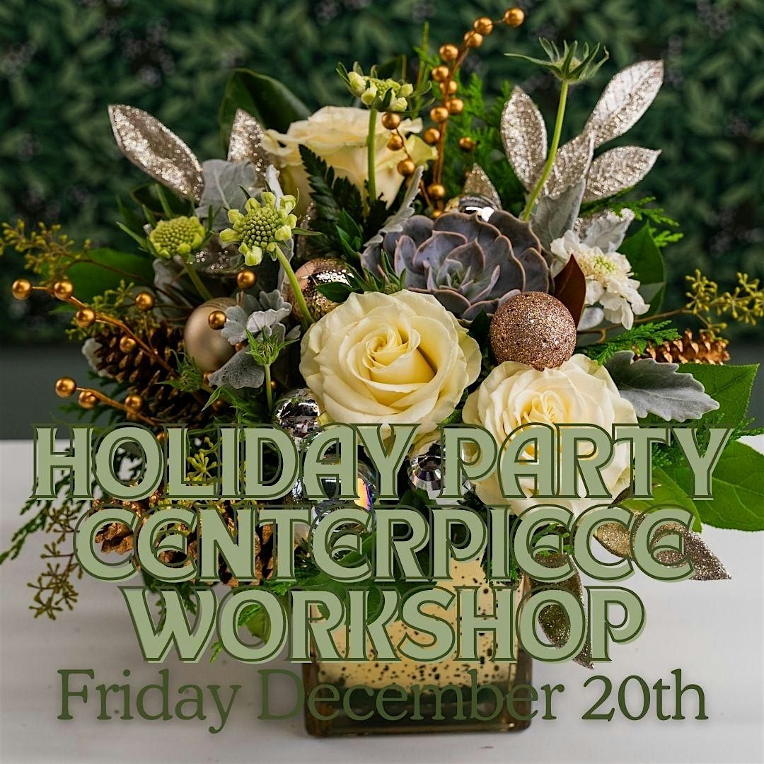 Holiday Party Centerpiece Workshop