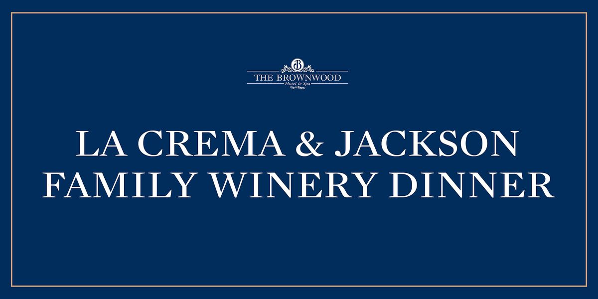 LA CREMA & JACKSON FAMILY WINERY DINNER