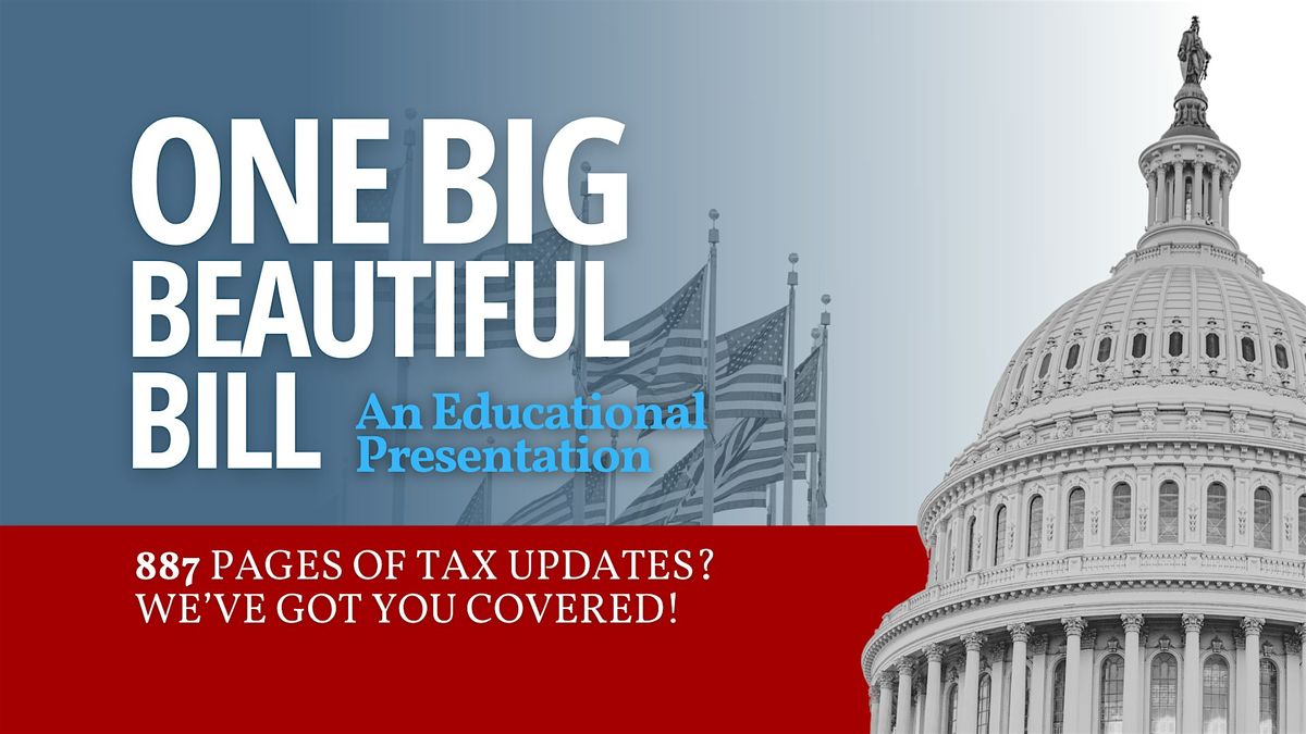 ONE BIG BEAUTIFUL BILL - An Educational Presentation