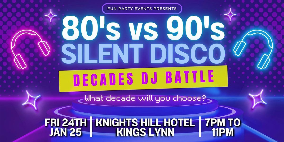 80s vs 90s Decades DJ Battle Silent Disco @ Knights Hill Hotel