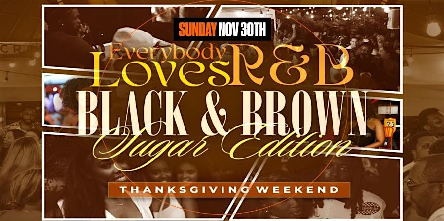 EVERYBODY LOVES R&B | BLACK & BROWN SUGAR EDITION