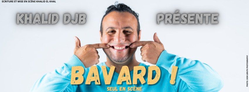 Bavard! - Seul en sc\u00e8ne - Khalid DJB