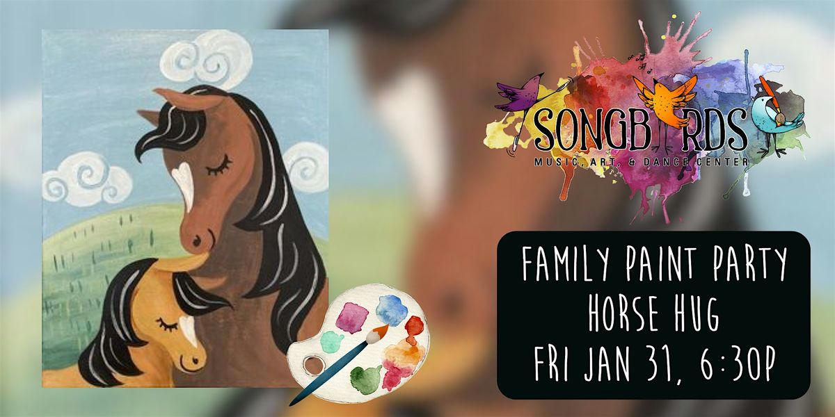 Family Paint Party at Songbirds- Horse Hug