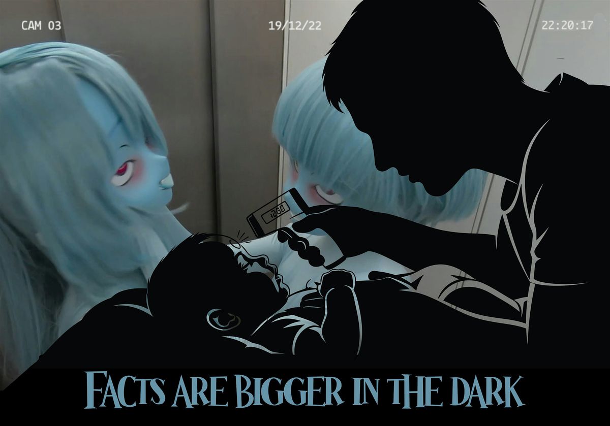 Facts are bigger in the dark