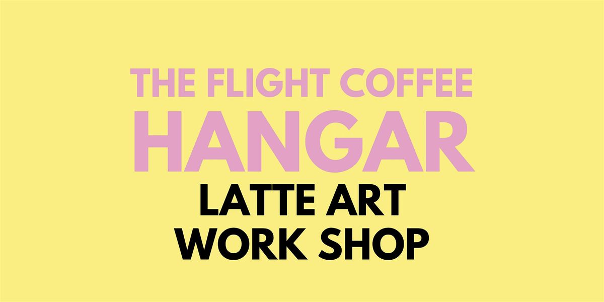 Beginners Latte Art Class - Learn to Pour with The Hangar Crew
