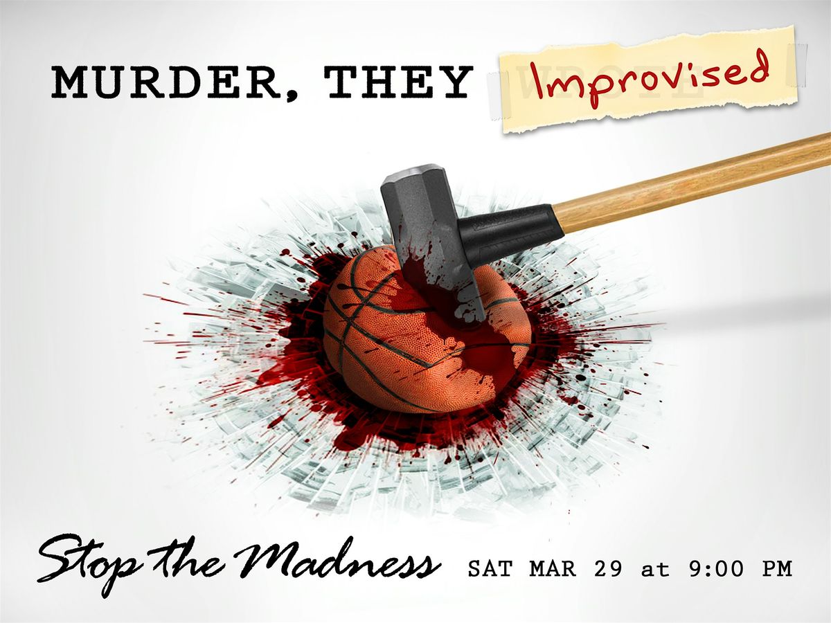 M**der, They Improvised: Stop the Madness - A Comedy M**der Mystery Show