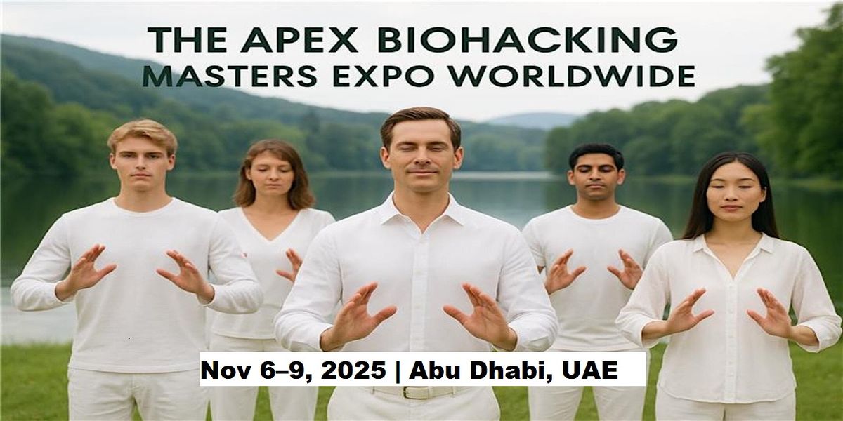 Apex Biohacking Masters Expos in Abu Dhabi, UAE