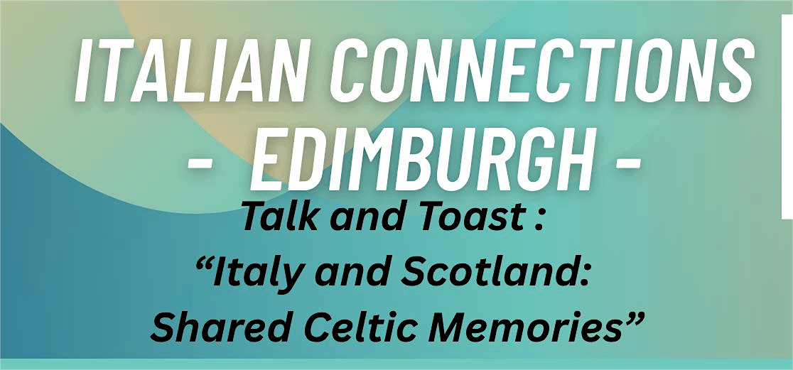 \u201cTalk and Toast\u201d \u2013 Italy and Scotland: Shared Celtic Memories