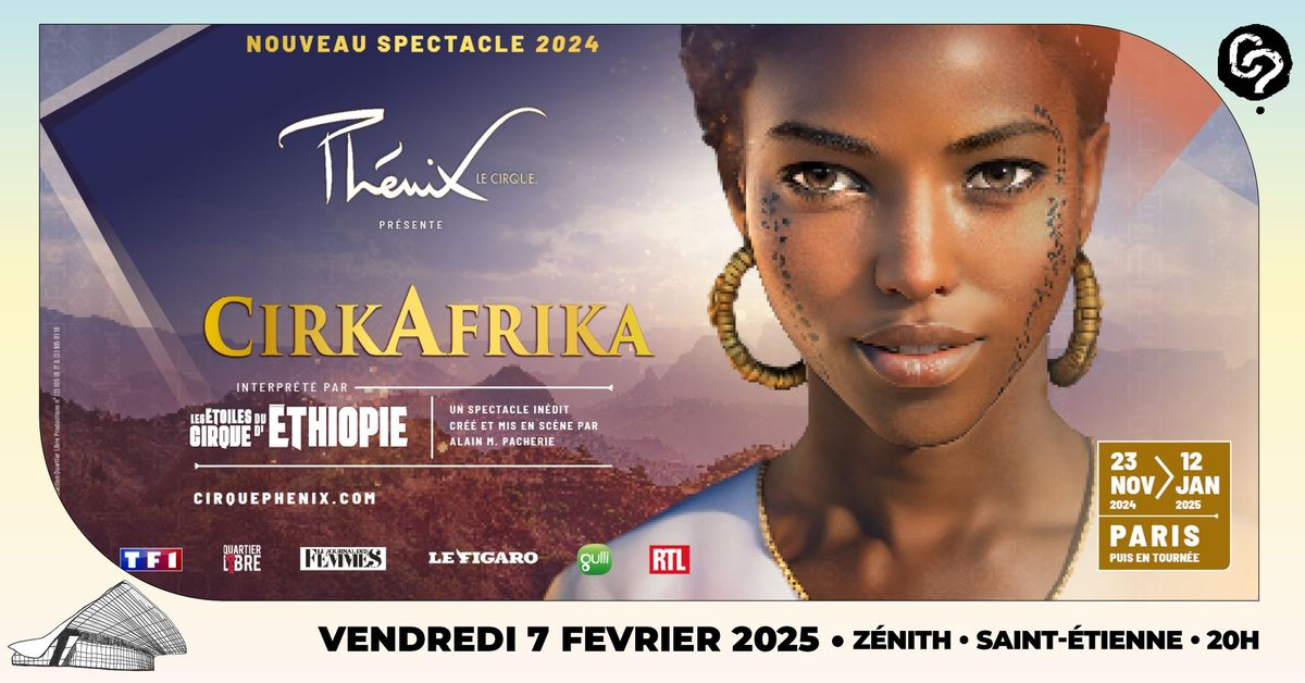 CirkAfrika par les \u00c9toiles du Cirque d'Ethiopie (Cirque Ph\u00e9nix) \u2022 Saint-Etienne \u2022 7 f\u00e9vrier 2025