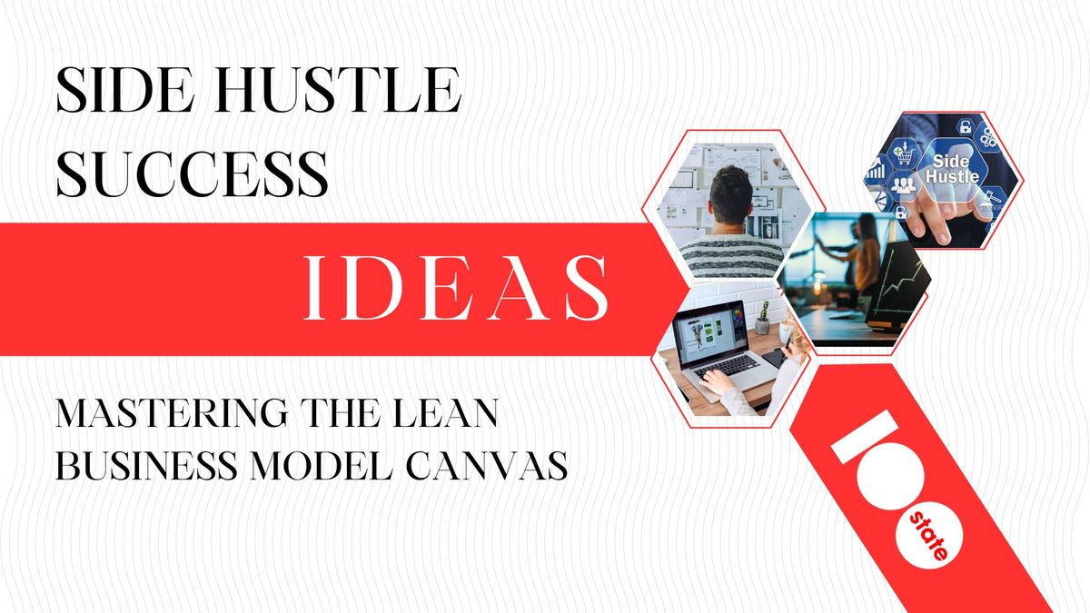Side Hustle Success: Mastering the Lean Business Model Canvas