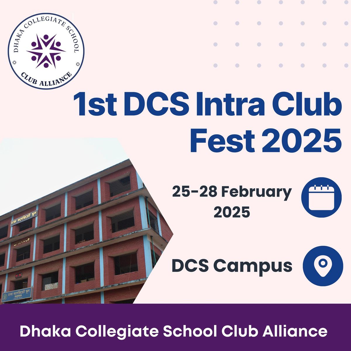 1st Dhaka Collegiate School Intra Club Fest 2025