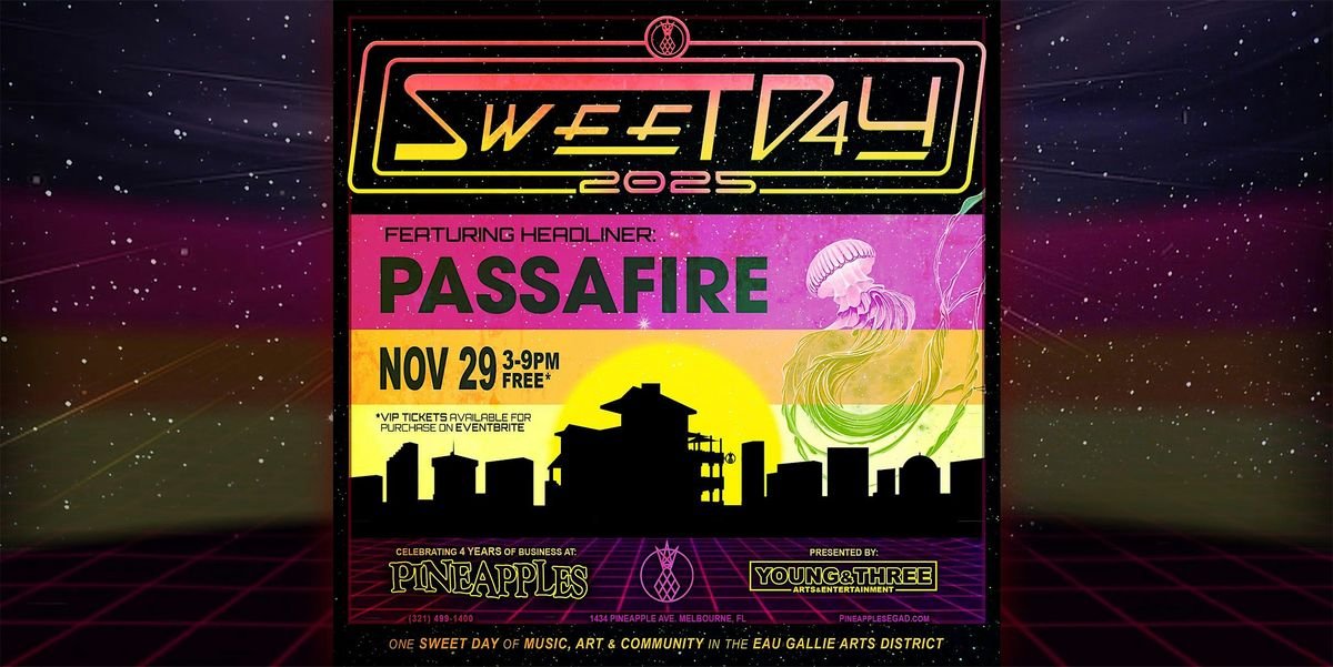 Sweet Day 2025 w\/ Passafire & More - Celebrating 4 Years at Pineapples!