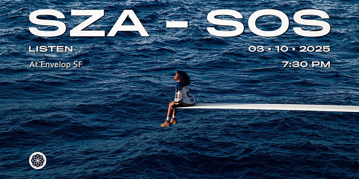 SZA - SOS : LISTEN | Envelop SF (7:30pm)