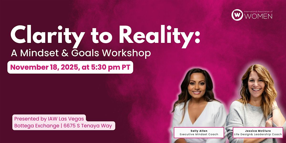 IAW Las Vegas: Clarity to Reality: A Mindset & Goals Workshop