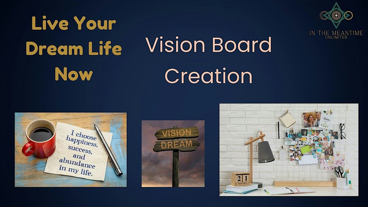 Live Your Dream Life Now - Vision Board Creation