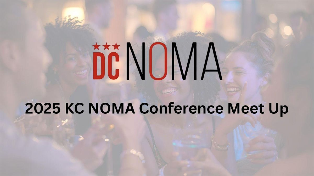 DCNOMA 2025 KC NOMA Conference Meet Up