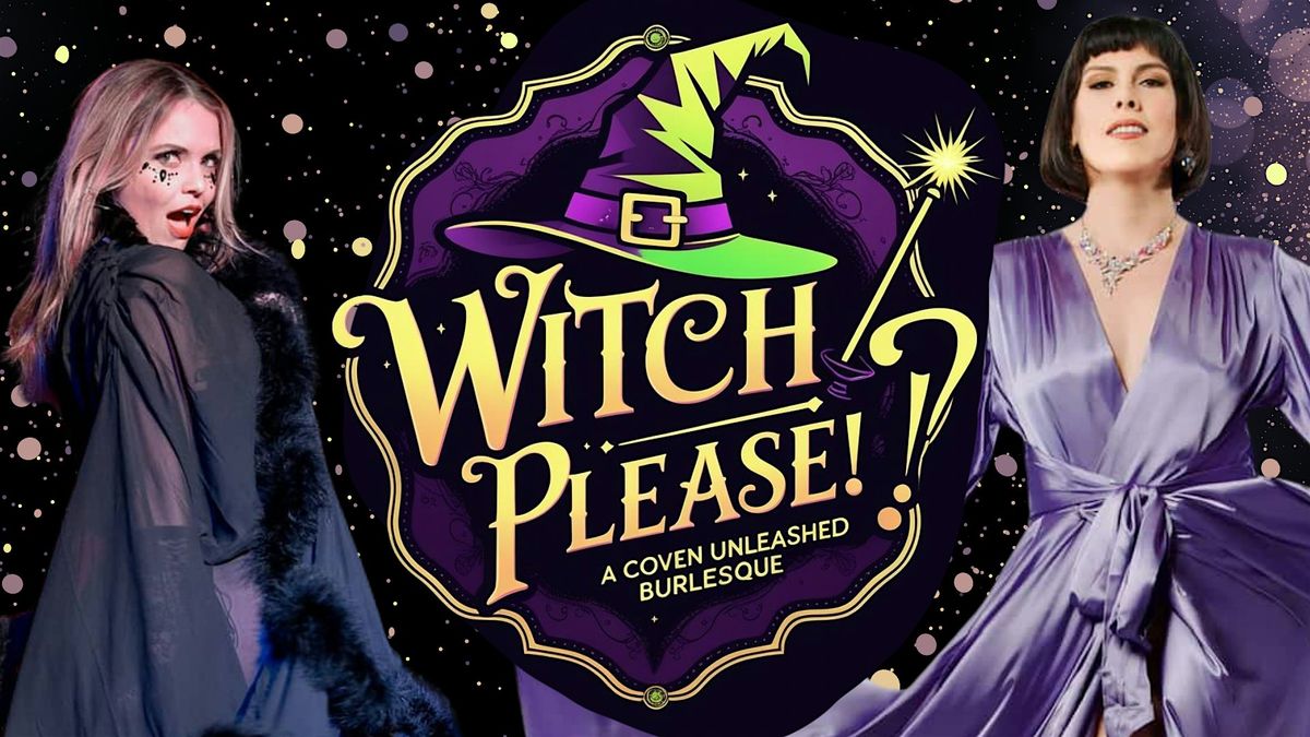 Witch Please! A Coven Unleashed Burlesque