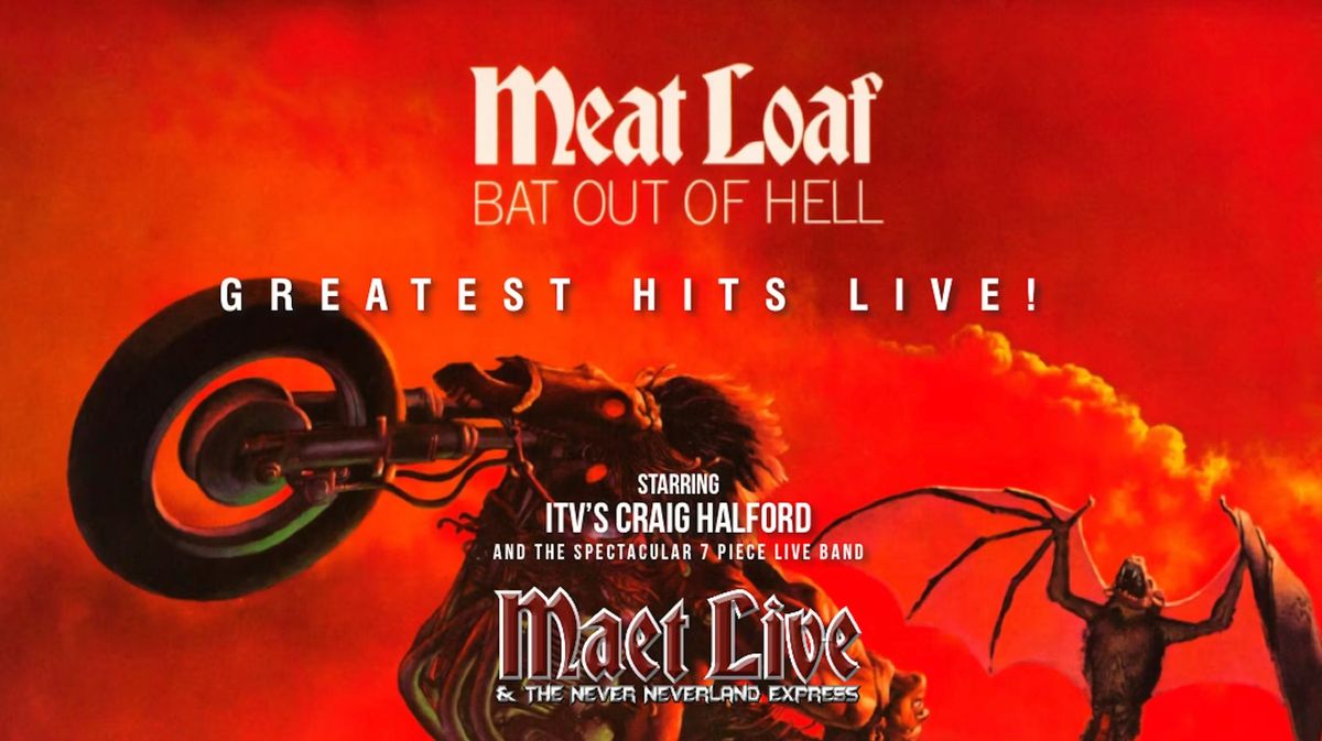 \ud83e\udd87 MEAT LOAF\u2019S GREATEST HITS \ud83e\udd87 with Europe\u2019s No.1 tribute Maet Live \u2013 \u2b50\ufe0f\u2b50\ufe0f\u2b50\ufe0f\u2b50\ufe0f\u2b50\ufe0f