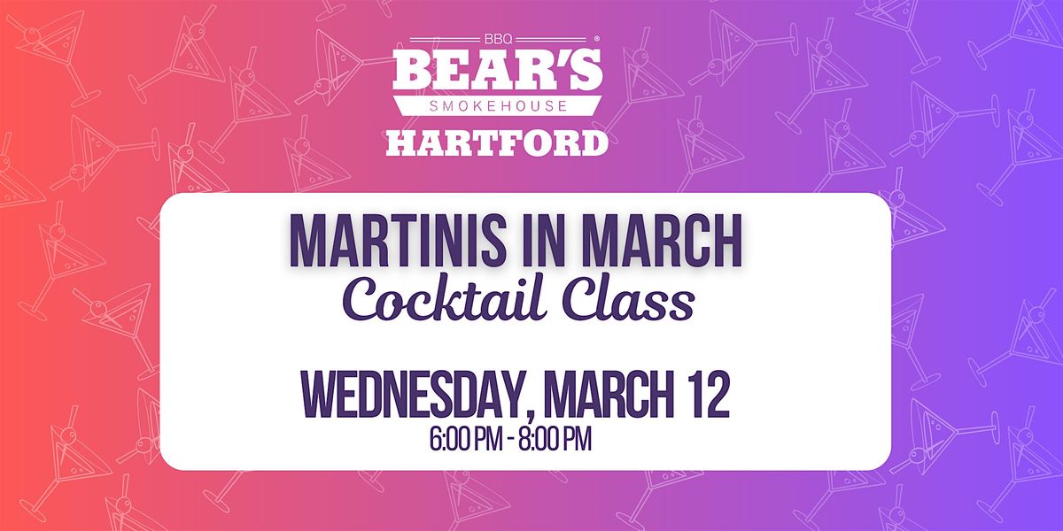 Martini's in March: Cocktail Class at Bear's Smokehouse - Hartford