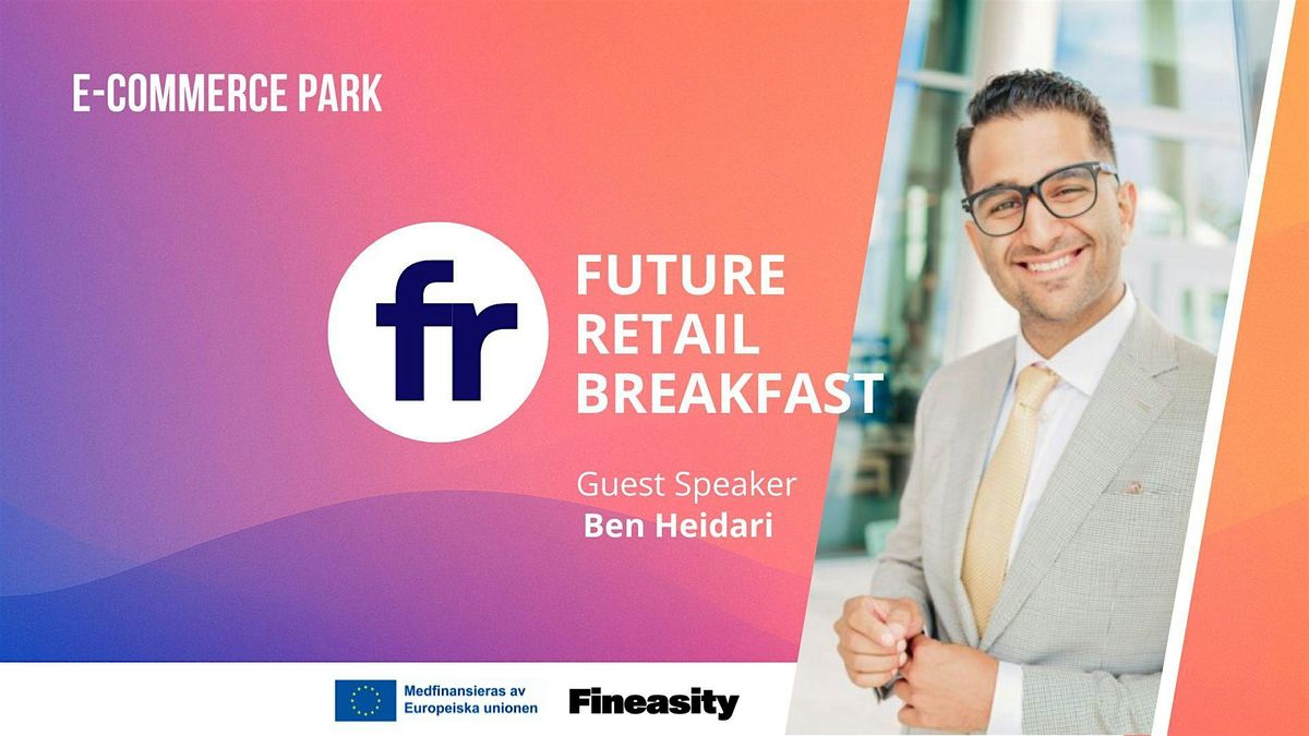 Future Retail Breakfast: E-Commerce & Accounting with Ben Heidari