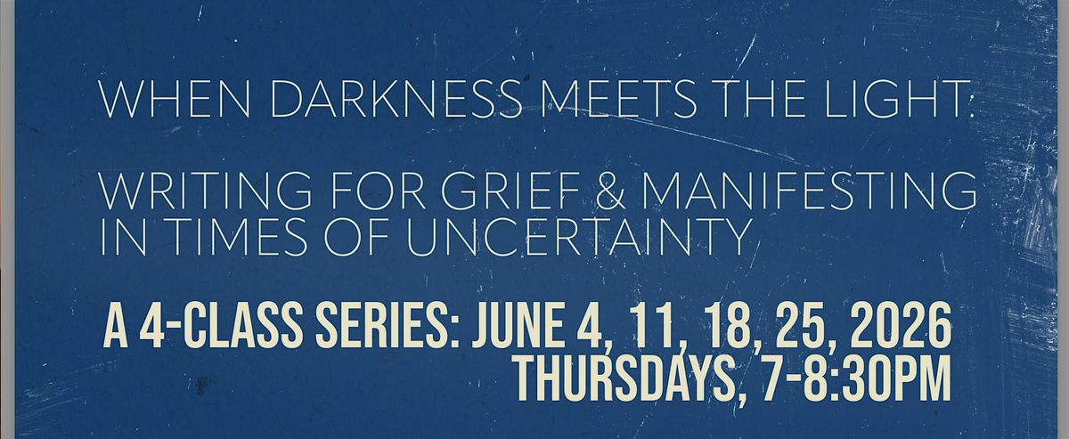 Writing for Grief & Manifesting in Times of Uncertainty