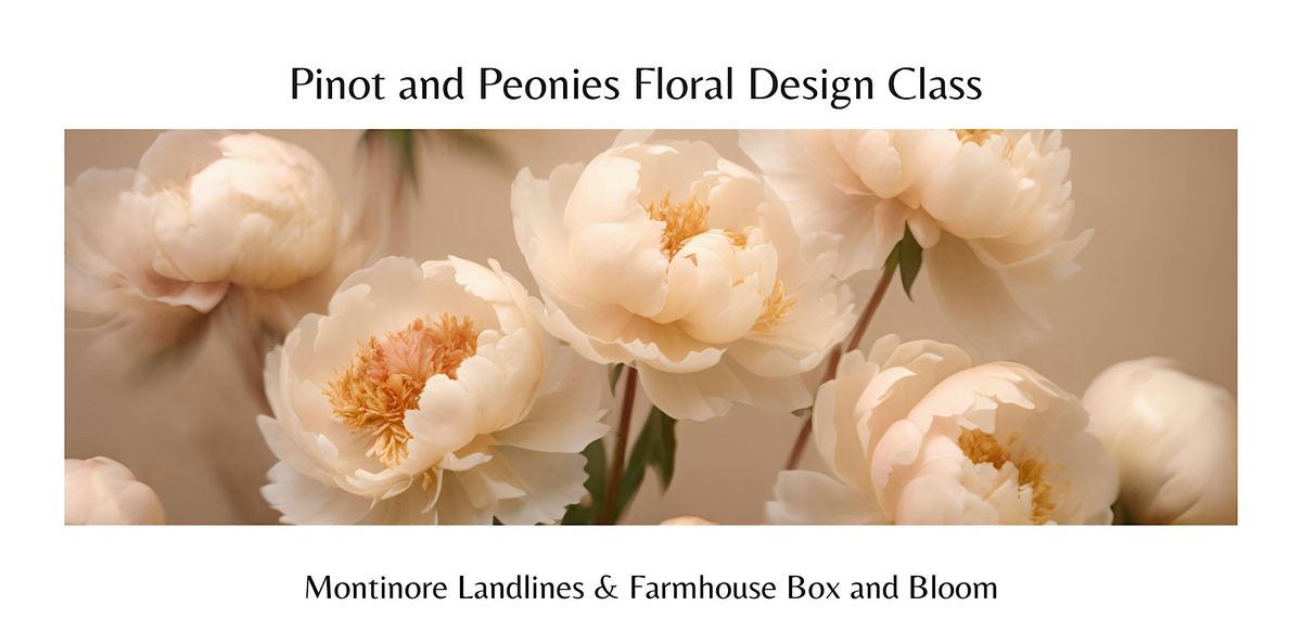 Peonies and Pinot Floral Design Class