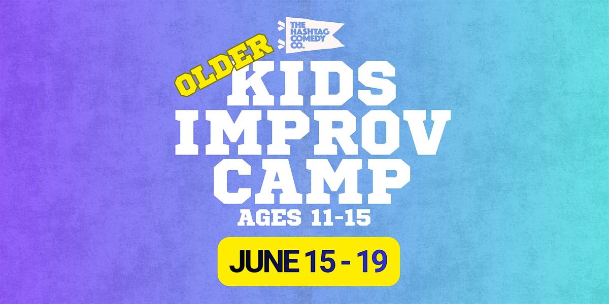 Older Kids Improv Camp (Ages 11-15)