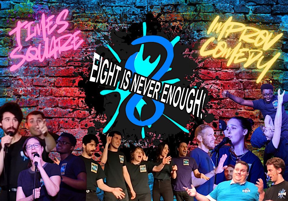 Eight Is Never Enough Improv Comedy