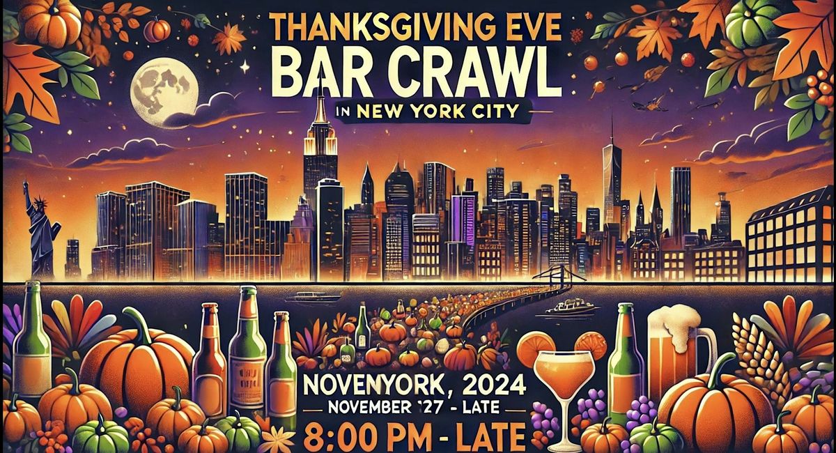 OFFICIAL THANKSGIVING EVE BAR CRAWL 2024 | NYC