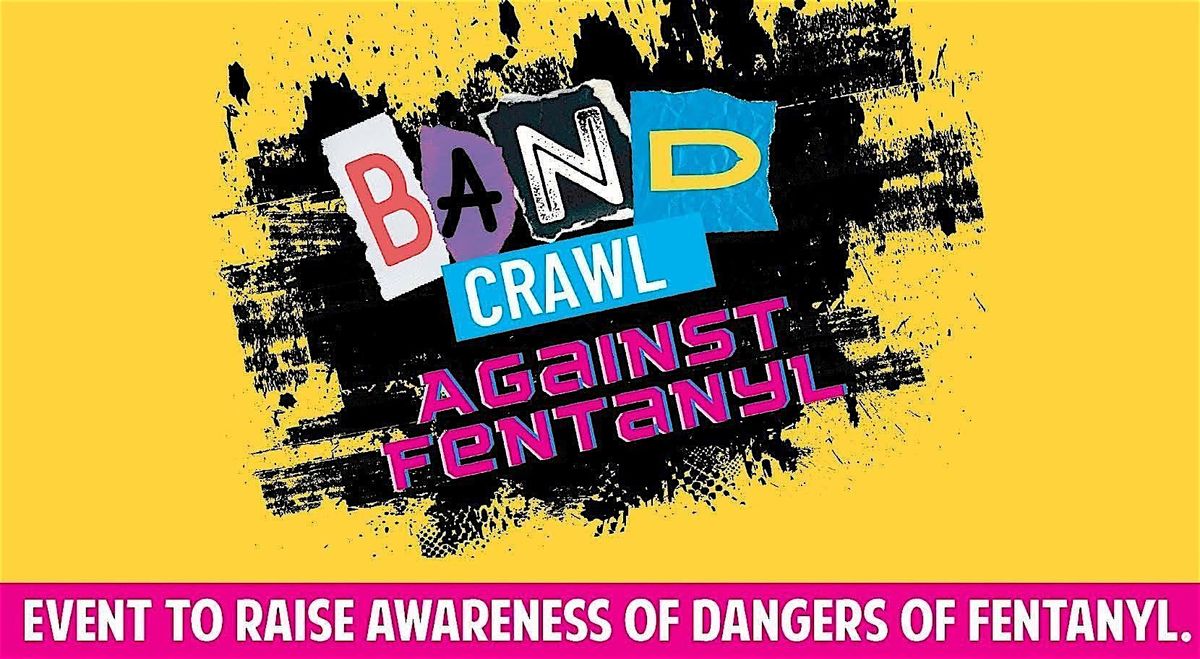 Band Crawl Against Fentanyl
