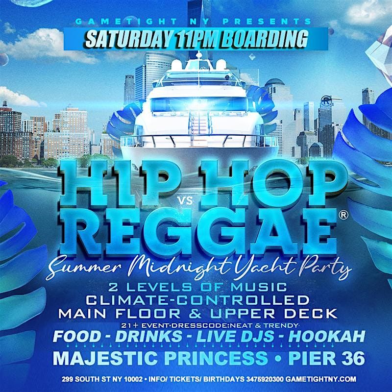 NYC HIP HOP VS REGGAE\u00ae SATURDAY MIDNIGHT MAJESTIC YACHT PARTY PIER 36 2025