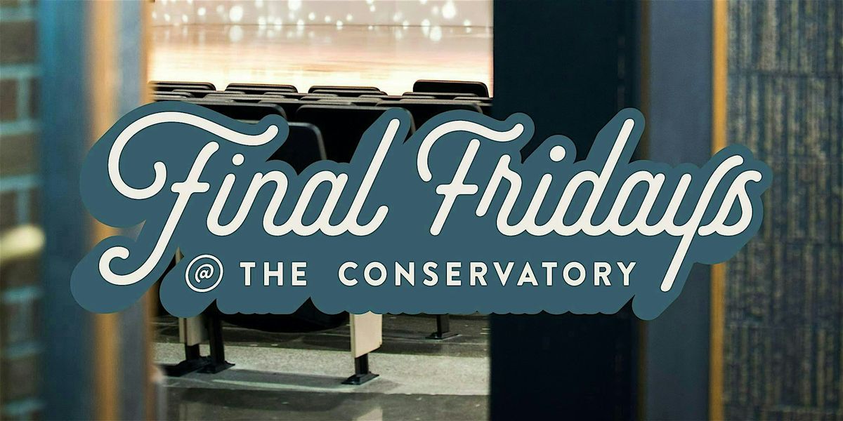 Final Fridays @ the Conservatory - September