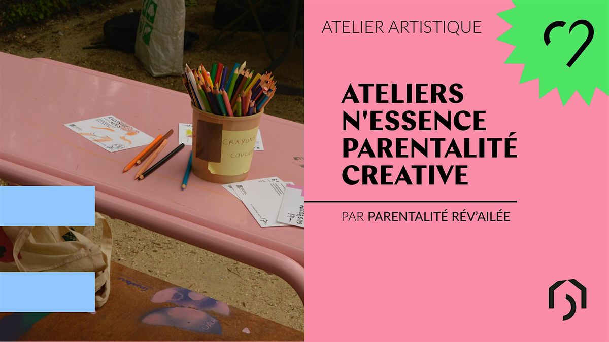 Ateliers n'essence parentalit\u00e9 creative