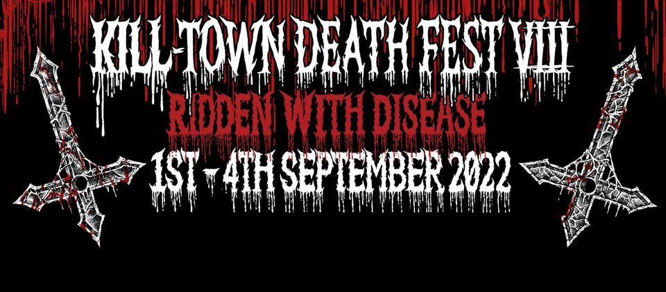 K*ll-TOWN DEATH FEST VIII - "Ridden with Disease"