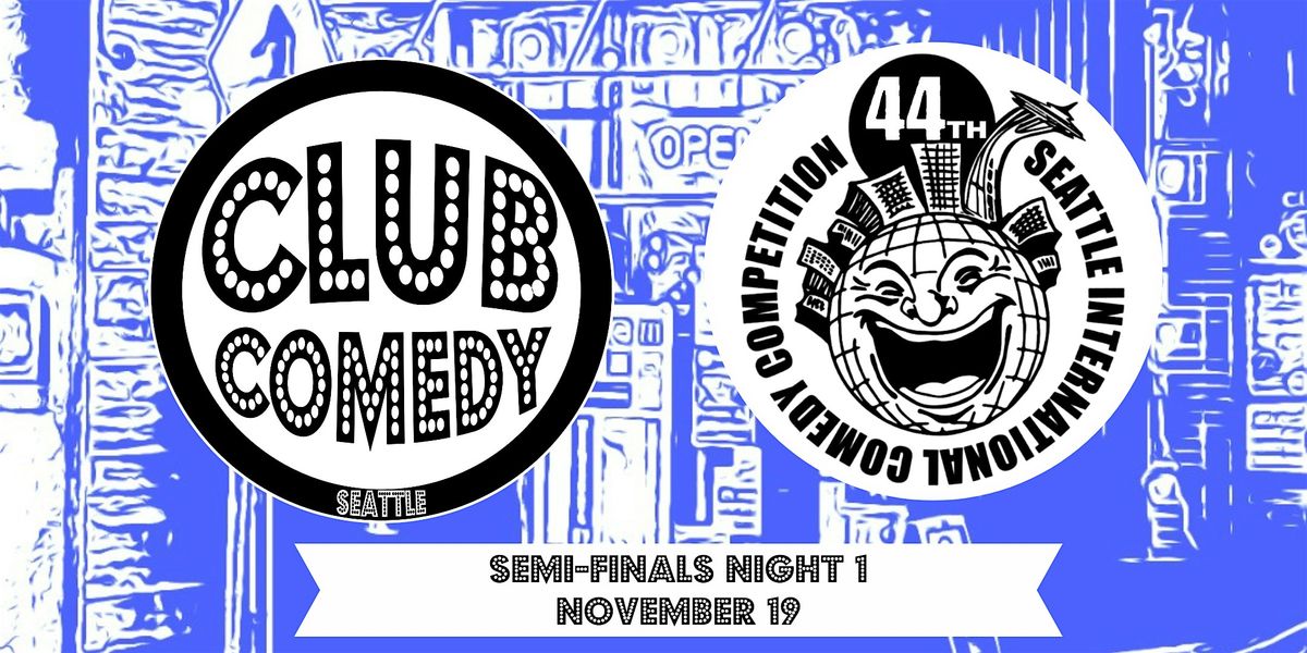 Seattle Int'l Comedy Competition 44 Semi-Finals Night 1 11\/19 8:00PM