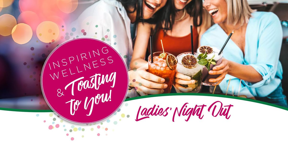 Ladies' Night Out - Inspiring Wellness & Toasting to You