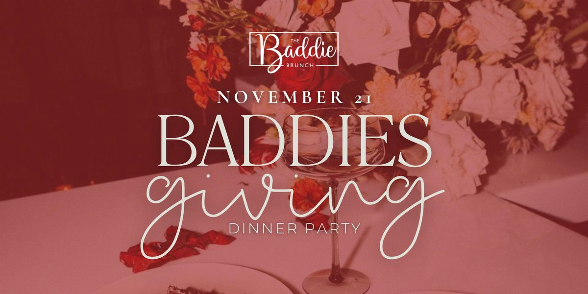 Baddiesgiving Dinner Party