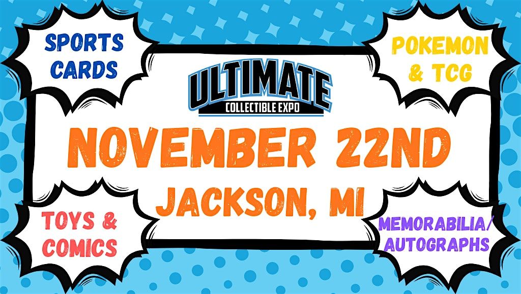 Ultimate Collectible Expo - Jackson, MI