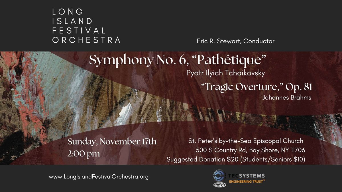 Long Island Festival Orchestra Concert: Tchaikovsky Symphony No. 6 and Brahms "Tragic Overture"