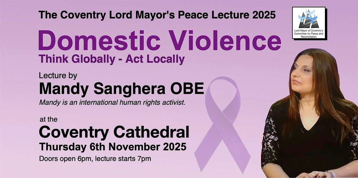 DOMESTIC VIOLENCE Think Globally Act Locally "Coventry Peace Lecture 2025"