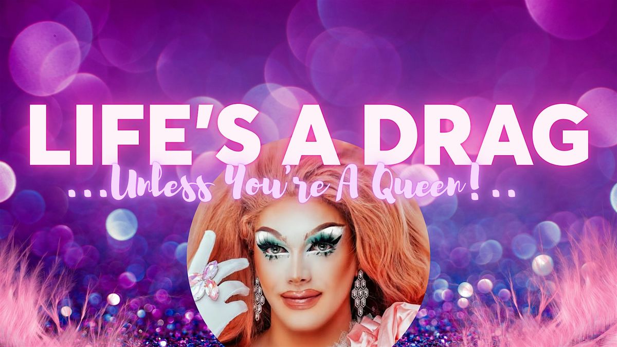 Life Is A Drag