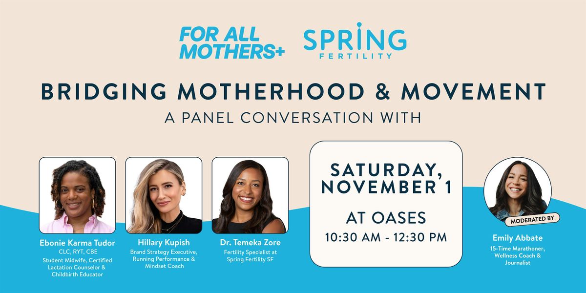 Spring Fertility x For All Mothers+ Panel: Bridging Motherhood + Movement