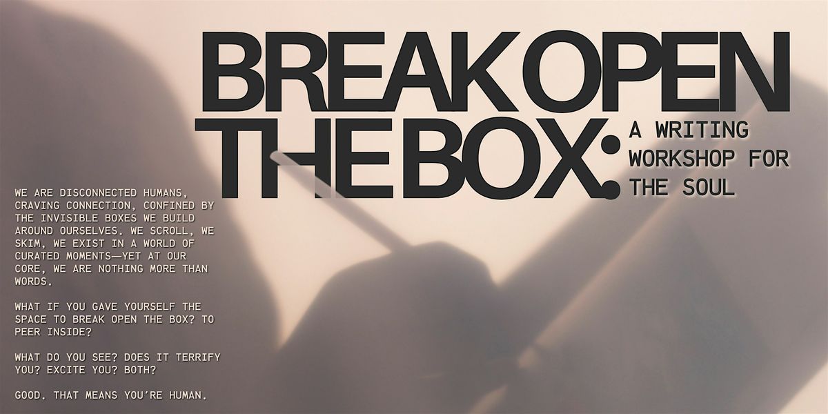 Break Open the Box: A Writing Workshop for the Soul