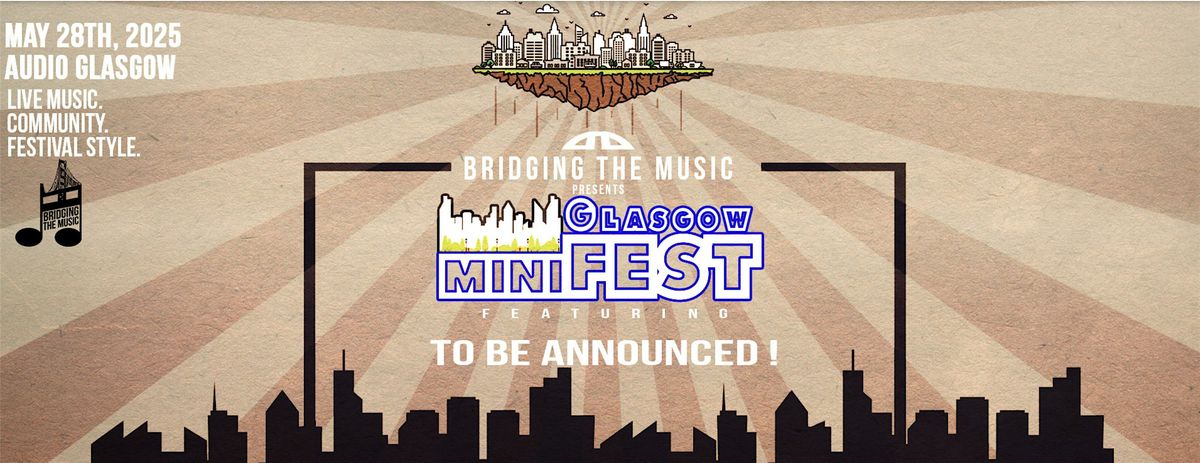 Bridging The Music Presents: Glasgow miniFEST