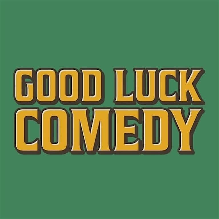 Good Luck Comedy at Cafe Balearica 3\/27\/25