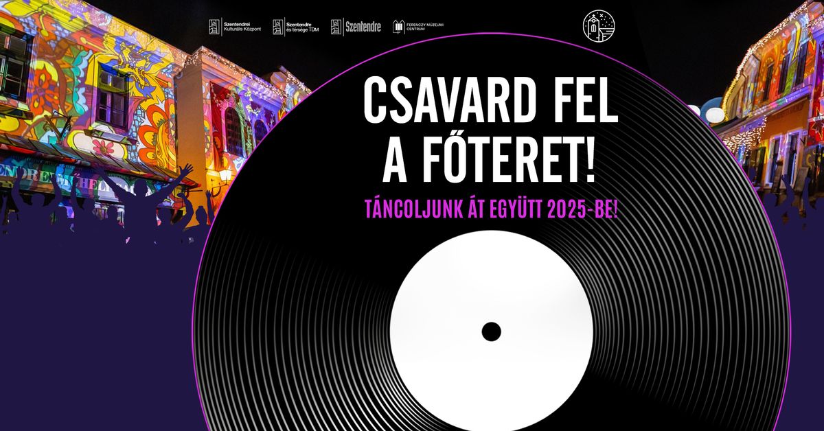 Csavard fel a F\u0151teret! \/\/ Szilveszter Szentendr\u00e9n