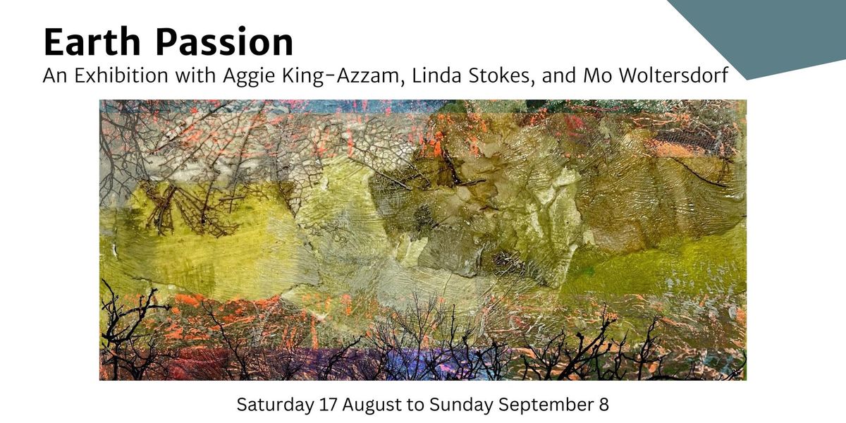 Earth Passion - Aggie King-Azzam, Linda Stokes, and Mo Woltersdorf - Exhibition Launch 